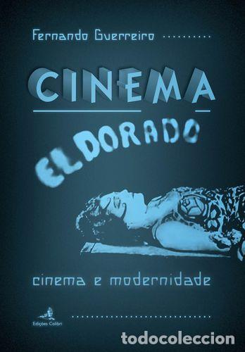 Libros: CINEMA EL DORADO - CINEMA E MODERNIDADE - Fernando Guerreiro