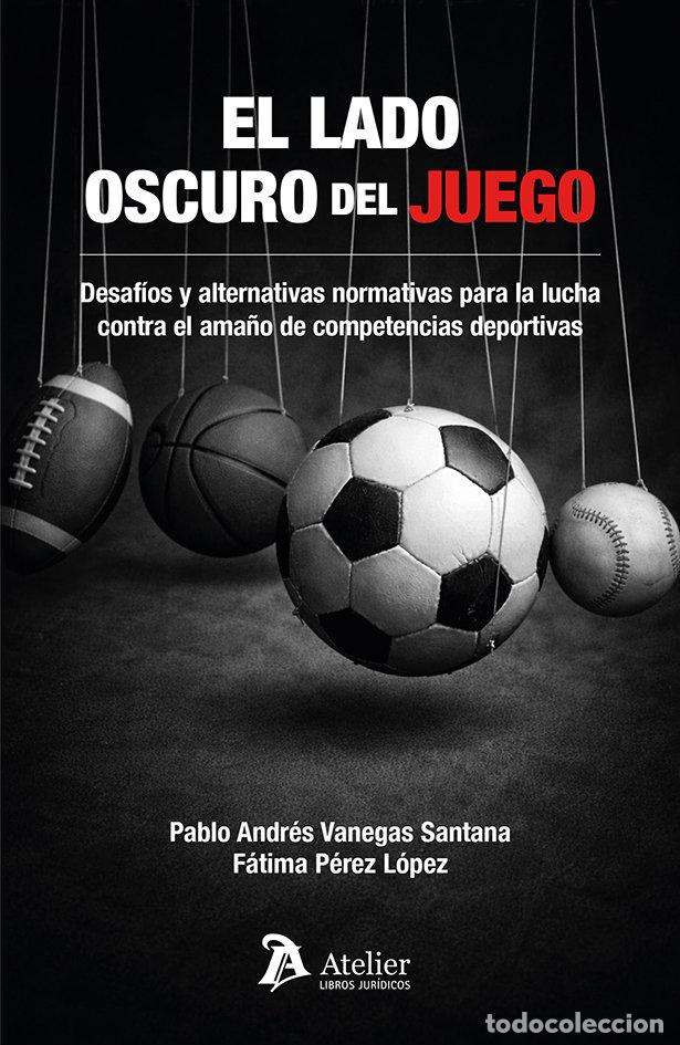 Livres: EL LADO OSCURO DEL JUEGO DESAFIOS Y ALTERNATIVAS NORMATIVAS - PABLO ANDRES VANEGAS SANTANA