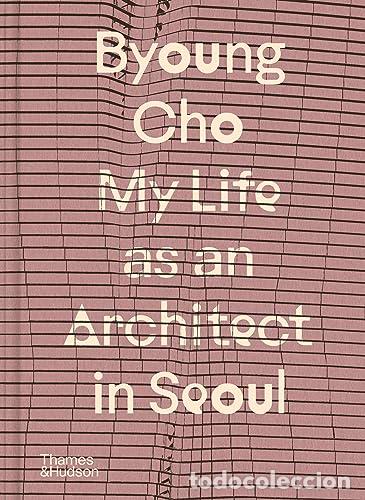B&uuml;cher: BYOUNG CHO: MY LIFE AS AN ARCHITECT IN SEOUL - AA.VV.
