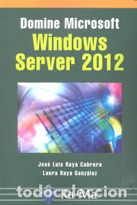 Libri: DOMINE MICROSOFT WINDOWS SERVER 2012 - RAYA CABRERA, JOSE LUIS