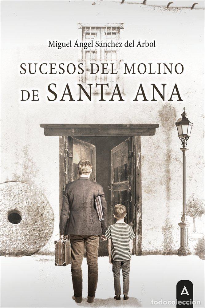 Libros: SUCESOS DEL MOLINO DE SANTA ANA - SANCHEZ DEL ARBOL, MIGUEL ANGEL