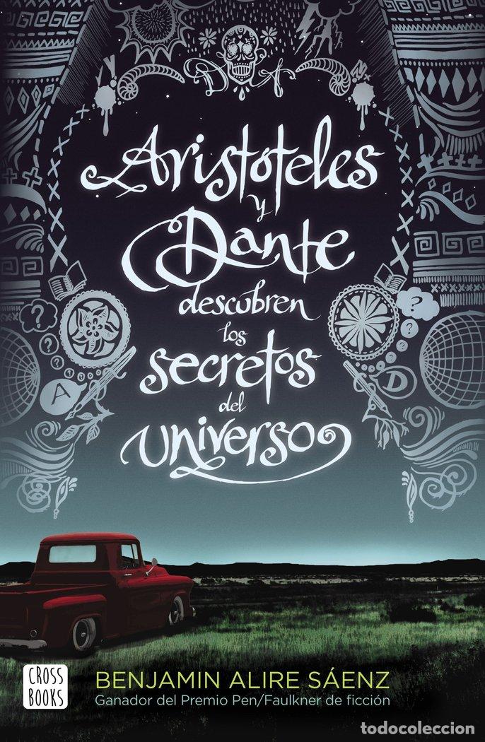 Libros: ARISTOTELES Y DANTE DESCUBREN LOS SECRETOS DEL UNIVERSO - BENJAMIN ALIRE SAENZ