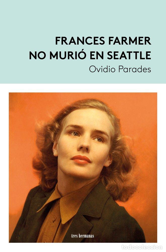 Libros: FRANCES FARMER NO MURIO EN SEATTLE - PARADES, OVIDIO