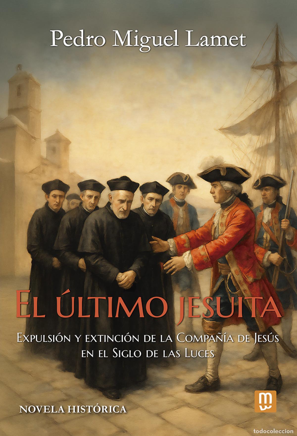 Libros: EL &Uacute;LTIMO JESUITA - Lamet Moreno, Pedro Miguel