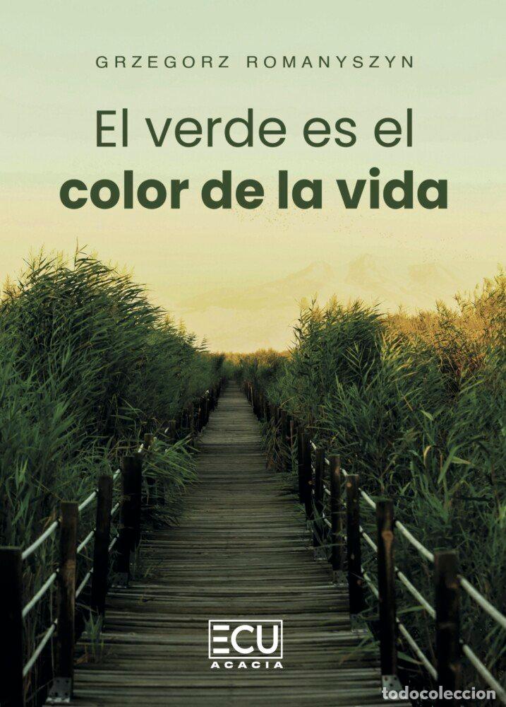 Libros: EL VERDE ES EL COLOR DE LA VIDA - GRZEGORZ ROMANYSZYN