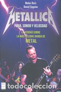 Libros: METALLICA FURIA SONIDO Y VELOCIDAD - RECIS, MATIAS