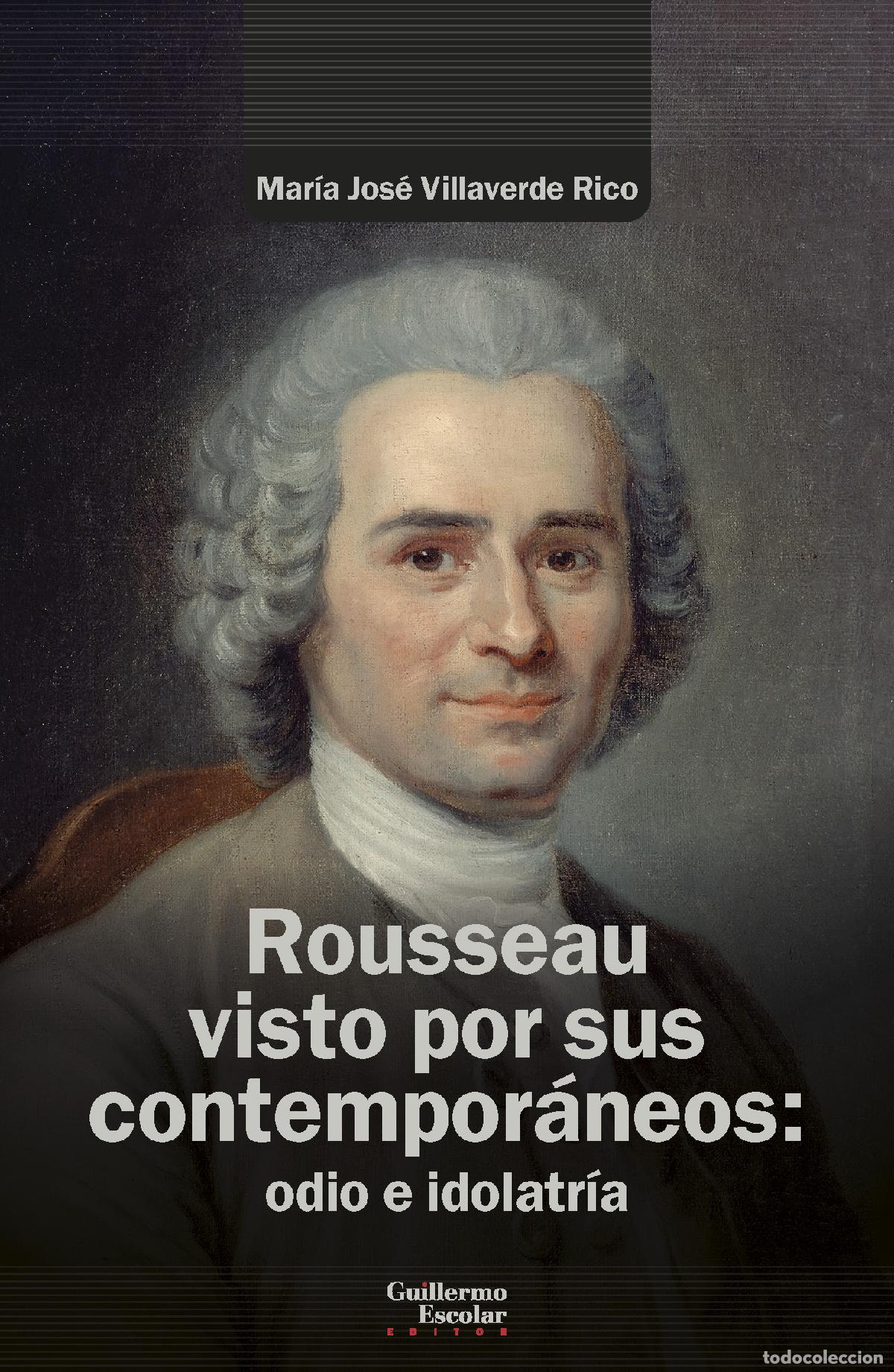 Libros: ROUSSEAU VISTO POR SUS CONTEMPOR&Aacute;NEOS: ODIO E IDOLATR&Iacute;A - Villaverde Rico, Mar&iacute;a Jos&eacute;