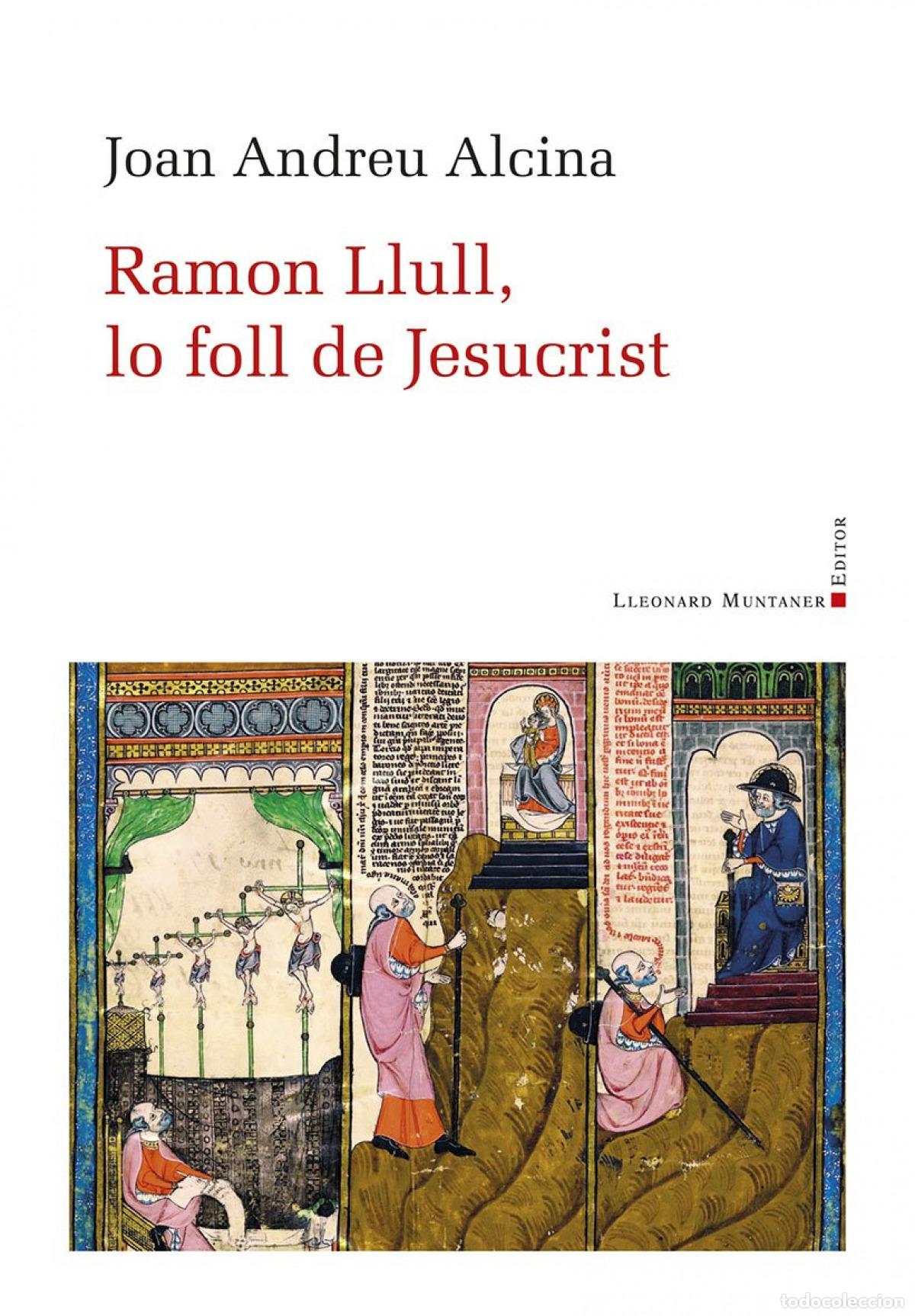 Libros: RAMON LLULL, LO FOLL DE JESUCRIST - Joan Andreu Alcina