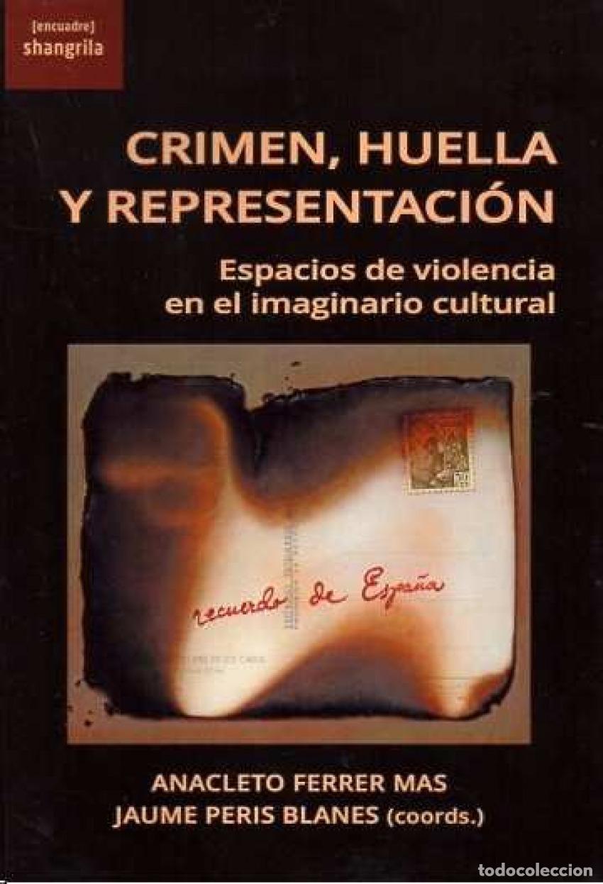 Libros: CRIMEN, HUELLA Y REPRESENTACI&Oacute;N - Ferrer Mas, Anacleto
