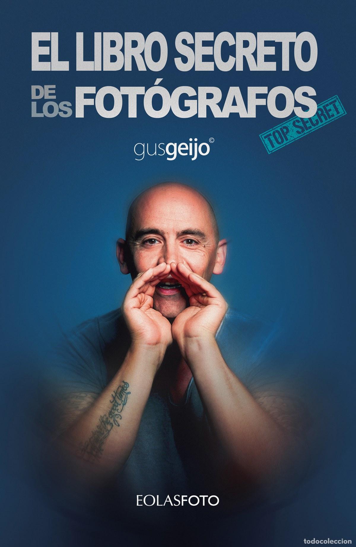 Libros: EL LIBRO SECRETO DE LOS FOT&Oacute;GRAFOS - Geijo Alonso, Gustavo
