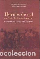 Libros: HORNOS DE CAL EN VEGAS DE MATUTE (SEGOVIA) - MU?OZ JIMENEZ