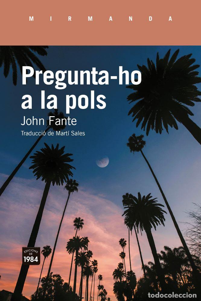 Libros: PREGUNTA-HO A LA POLS - Fante, John
