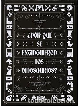 Libros: &iquest;POR QU&Eacute; SE EXTINGUIERON LOS DINOSAURIOS? - Gonz&aacute;lez Bl&aacute;zquez, Manuel