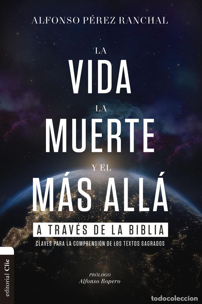 Libros: LA VIDA LA MUERTE Y EL MAS ALLA A TRAVES DE LA BIBLIA - PEREZ RANCHAL, ALFONSO