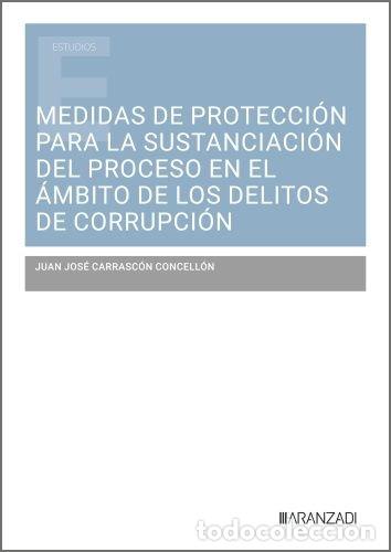 Libros: MEDIDAS DE PROTECCION PARA LA SUSTANCIACION DEL PROCESO EN E - JUAN JOSE CARRASCON CONCELLON