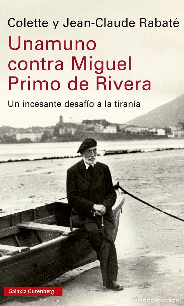 Libros: UNAMUNO CONTRA MIGUEL PRIMO DE RIVERA - RABATE, JEAN-CLAUDE