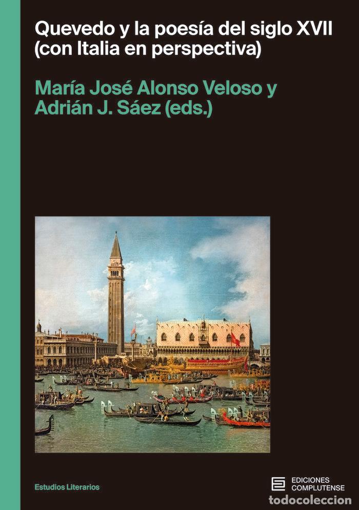 Libros: QUEVEDO Y LA POESIA DEL SIGLO XVII CON ITALIA EN PERSPECTIVA - ALONSO VELOSO, MARIA JOSE