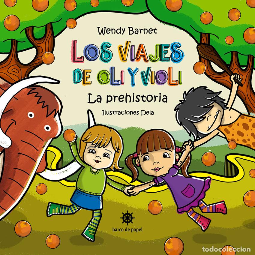 Libros: LOS VIAJES DE OLI Y VIOLI. LA PREHISTORIA. - Barnet, Wendy