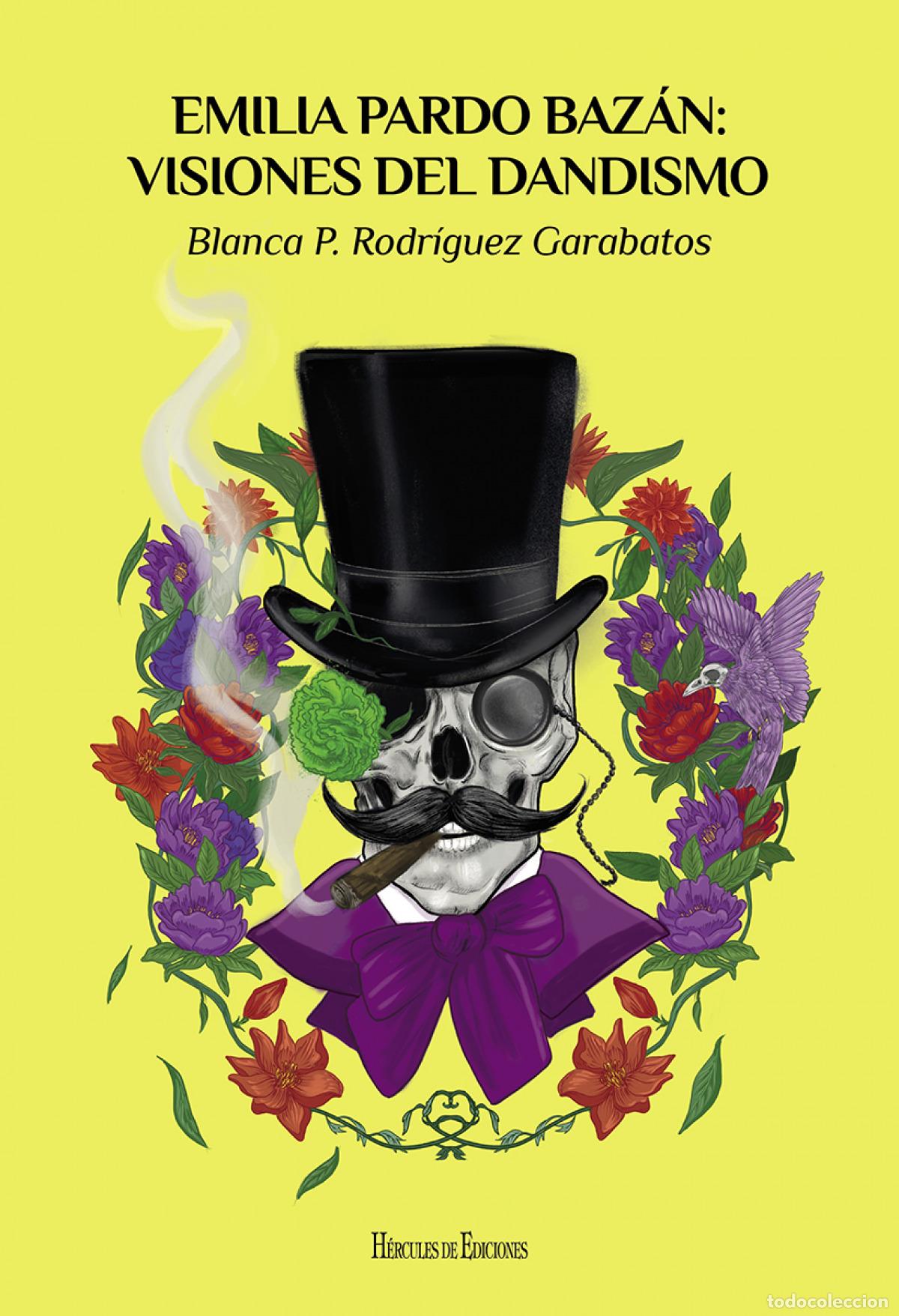 Libros: EMILIA PARDO BAZ&Aacute;N: VISIONES DEL DANDISMO - Rodr&iacute;guez Garabatos, Blanca Paula