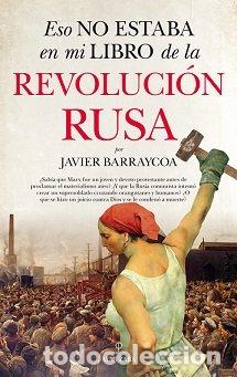 Livres: ESO NO ESTABA EN MI LIBRO DE LA REVOLUCION RUSA - BARRAYCOA, JAVIER
