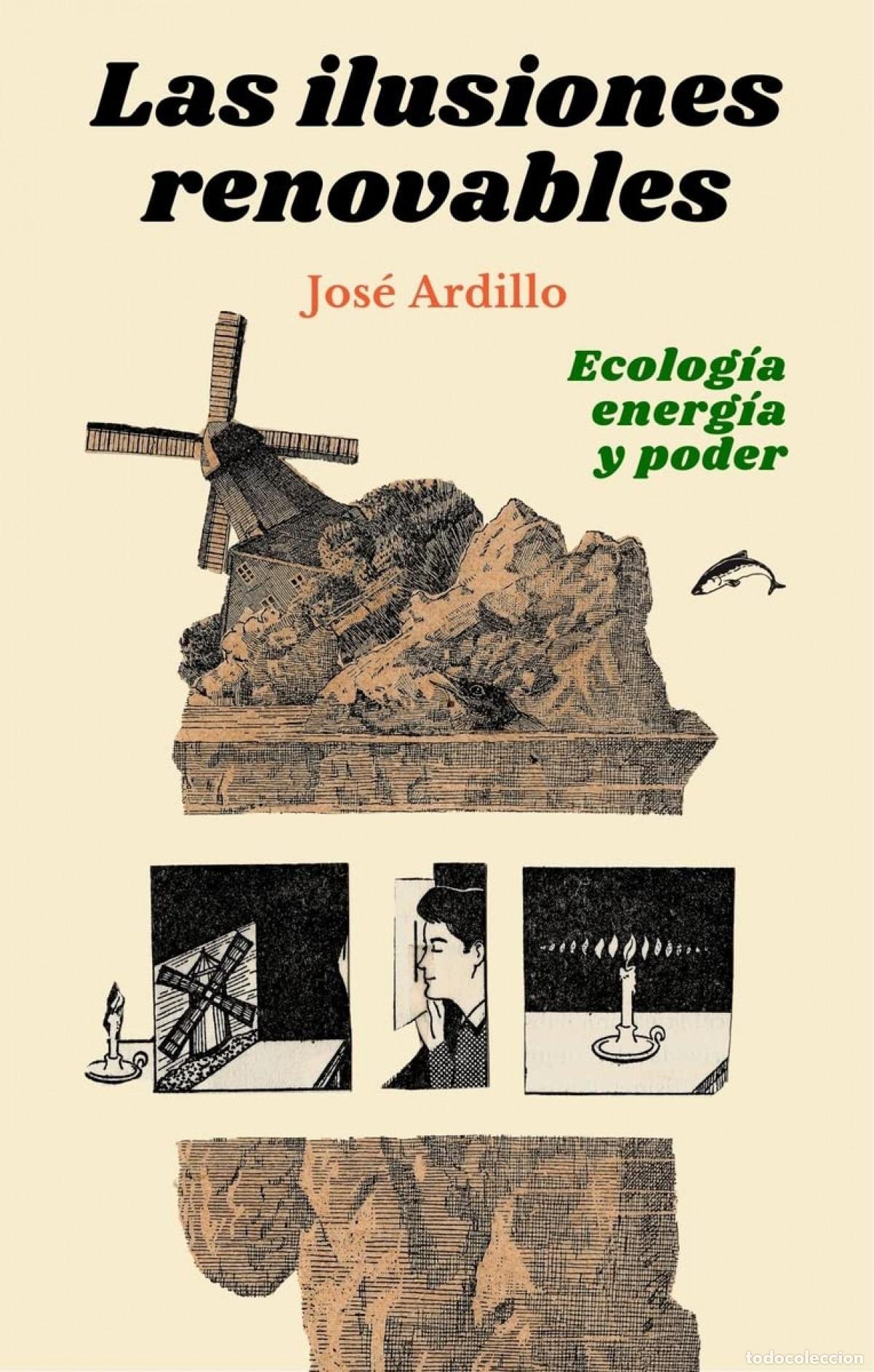 Libros: LAS ILUSIONES RENOVABLES - Ardillo, Jos&eacute;