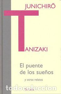 Libros: PUENTE DE LOS SUE&Ntilde;OS Y OTROS RELATOS,EL - TANIZAKI, JUNICHIRO