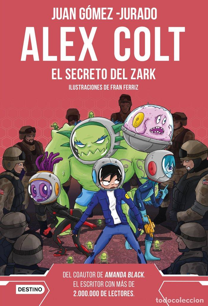 Libros: ALEX COLT EL SECRETO DEL ZARK NUEVA PRESENTACION - JUAN GOMEZ JURADO