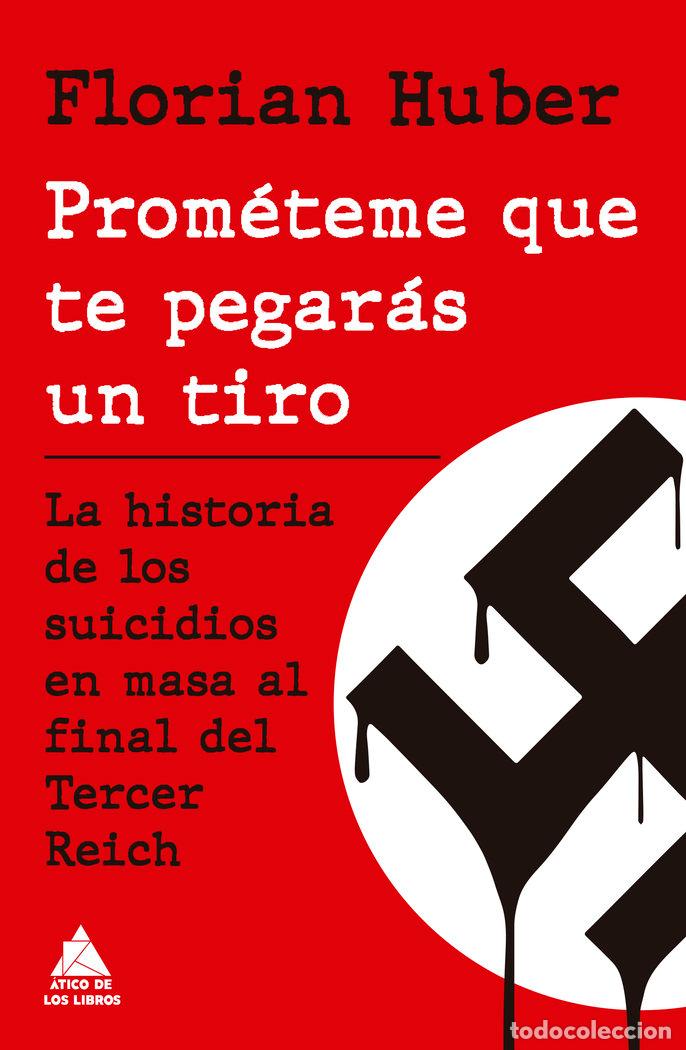 Libros: PROMETEME QUE TE PEGARAS UN TIRO - FLORIAN HUBER
