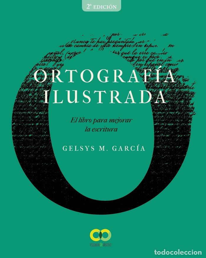 Libros: ORTOGRAFIA ILUSTRADA EL LIBRO PARA MEJORAR LA ESCRITURA - GARCIA LORENZO, GELSYS MARIA