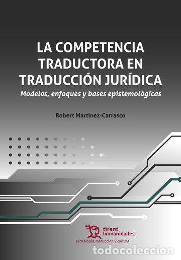 B&uuml;cher: COMPETENCIA TRADUCTORA EN TRADUCCION JURIDICA MODELOS ENFOQU - MARTINEZ-CARRASCO, ROBERT