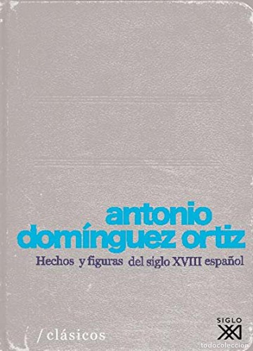 Libri: HECHOS Y FIGURAS DEL SIGLO XVIII ESPA&Ntilde;OL - DOMINGUEZ ORTIZ