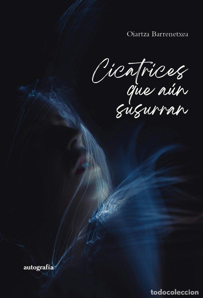 Livres: CICATRICES QUE AUN SUSURRAN - BARRANETXEA, OIARTZA