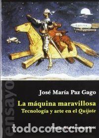 Libros: MAQUINA MARAVILLOSA TECNOLOGIA Y ARTE EN EL QUIJOTE - PAZ, J.M.