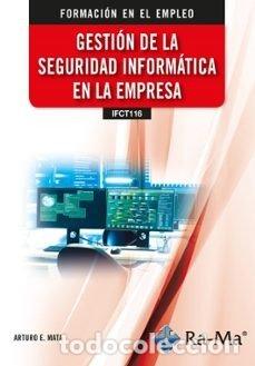 Livros: IFCT116 GESTION DE LA SEGURIDAD INFORMATICA EN LA EMPRESA - MATA GARCIA, ARTURO ENRIQUE
