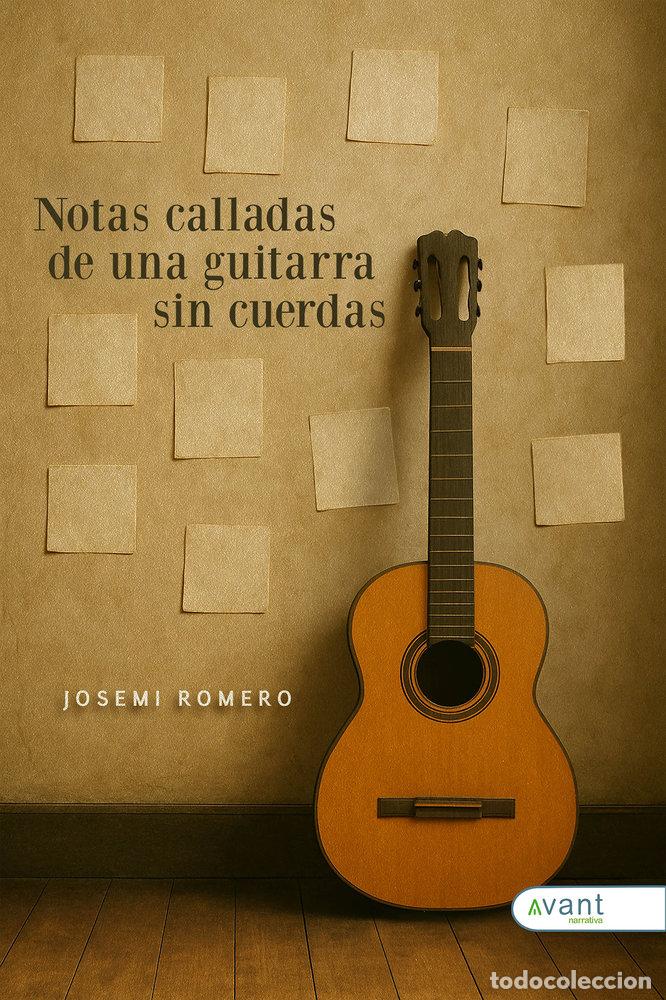 Livres: NOTAS CALLADAS DE UNA GUITARRA SIN CUERDAS - ROMERO, JOSEMI