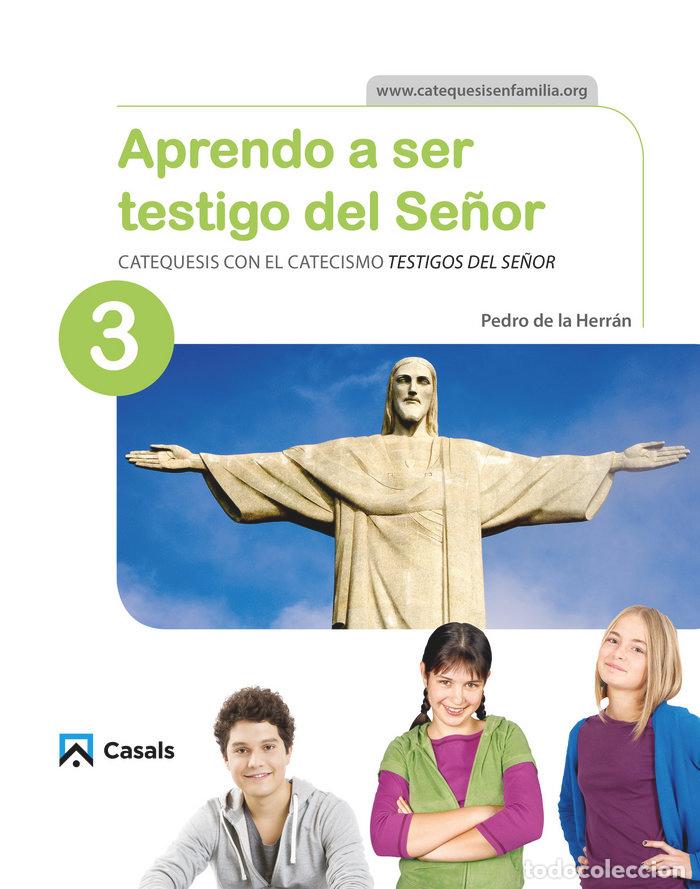 Libri: APRENDO A SER TESTIGO DEL SE&Ntilde;OR 3 CATEQUESIS - DE LA HERRAN LUZARRAGA, PEDRO