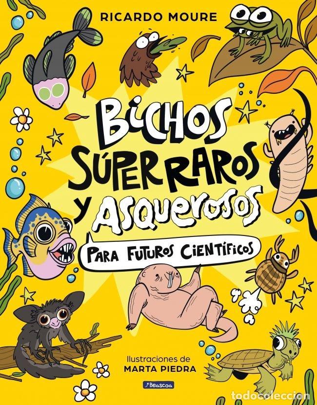 books: BICHOS SUPER RAROS Y ASQUEROSOS PARA FUTUROS CIENTI - MOURE, RICARDO