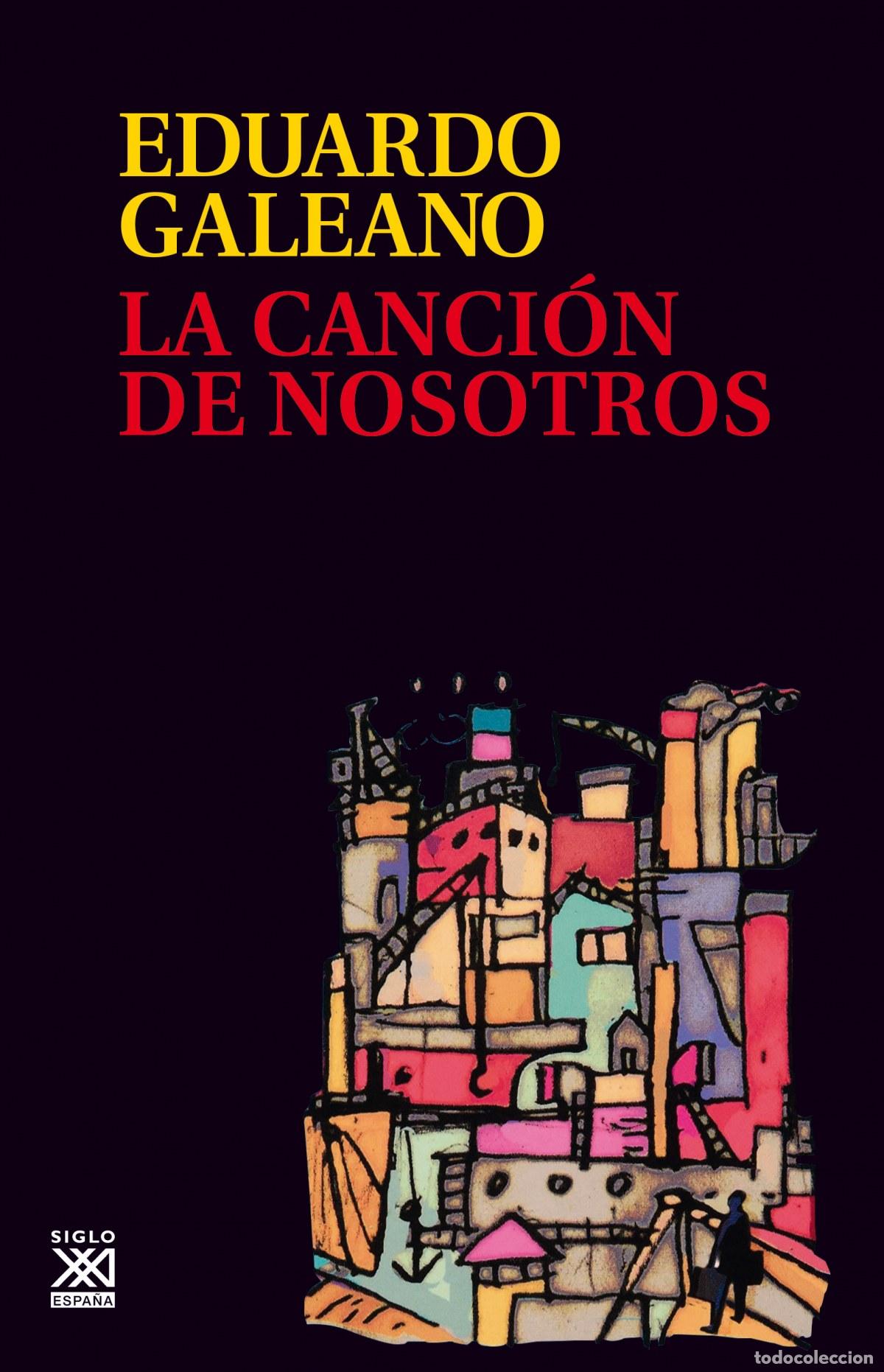 Libros: LA CANCI&Oacute;N DE NOSOTROS - Galeano, Eduardo