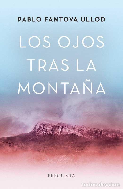 books: LOS OJOS TRAS LA MONTA&Ntilde;A - Fantova Ullod, Pablo