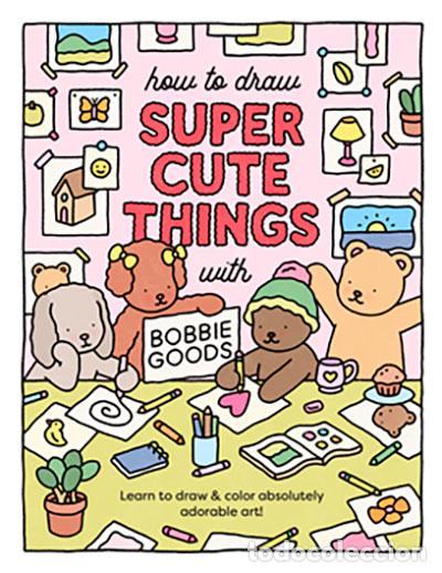 B&uuml;cher: HOW TO DRAW SUPER CUTE THINGS WITH BOBBIE GOODS - GOODS, BOBBIE