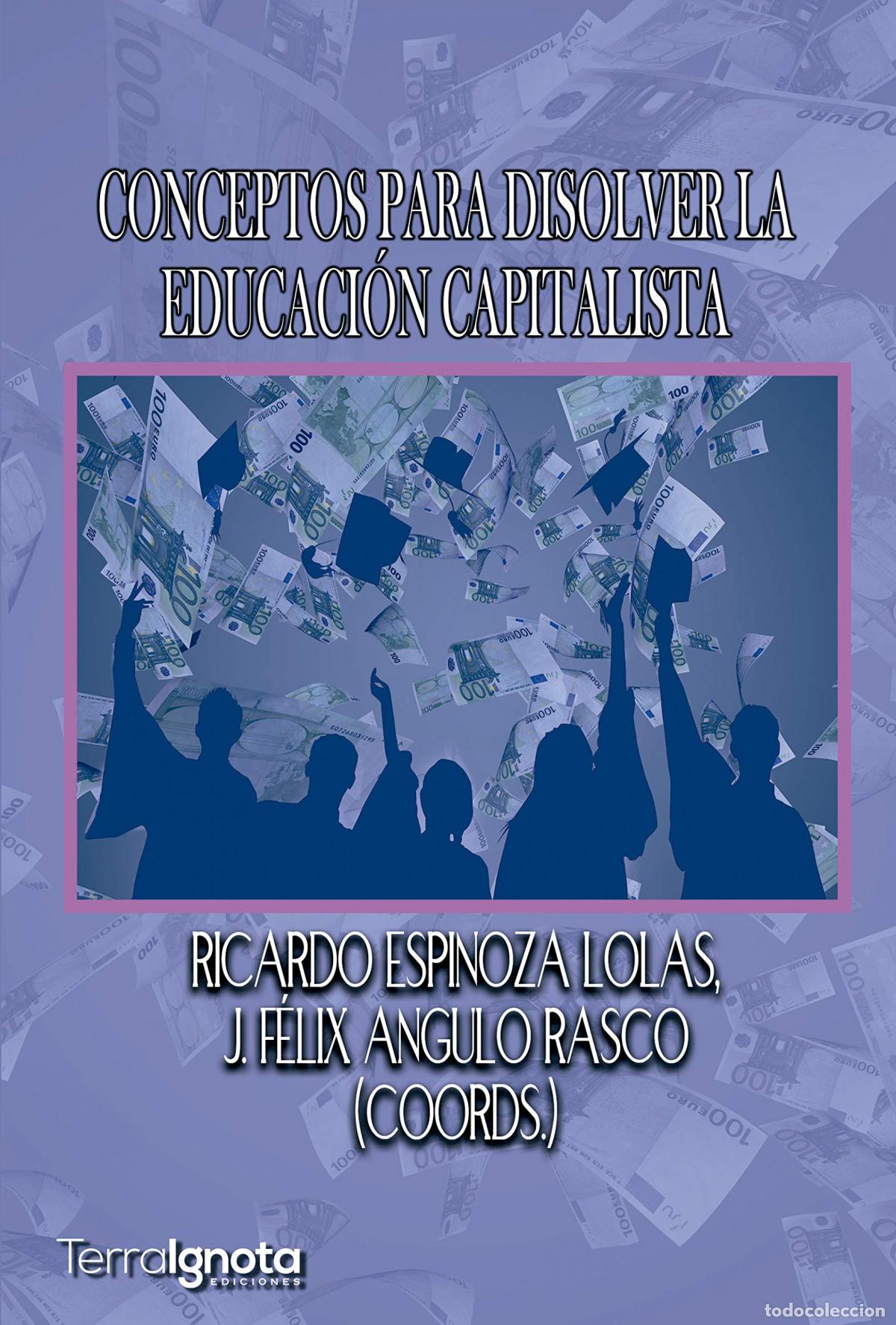Livres: CONCEPTOS PARA DISOLVER LA EDUCACI&Oacute;N CAPITALISTA - Espinoza Lolas, Ricardo