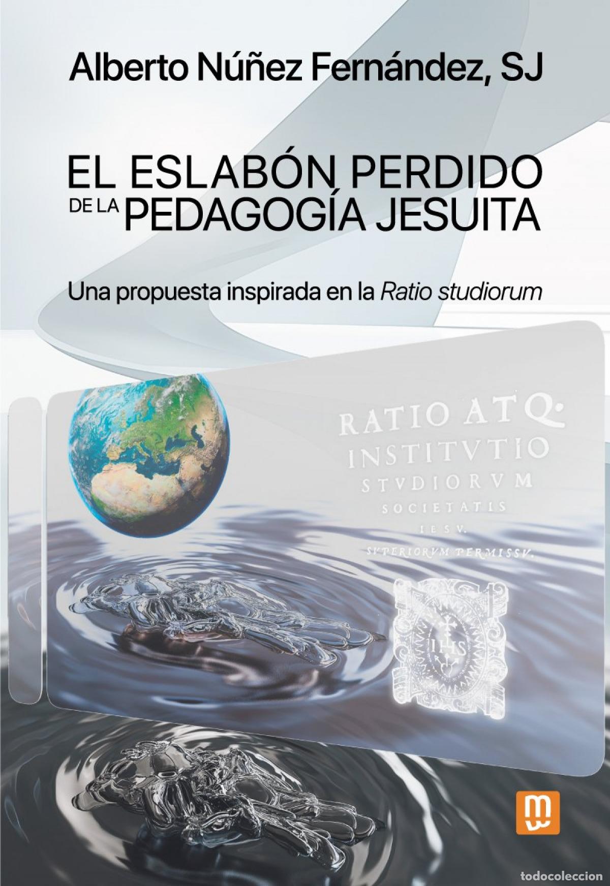 B&uuml;cher: EL ESLAB&Oacute;N PERDIDO DE LA PEDAGOG&Iacute;A JESUITA - N&uacute;&ntilde;ez Fern&aacute;ndez, Alberto