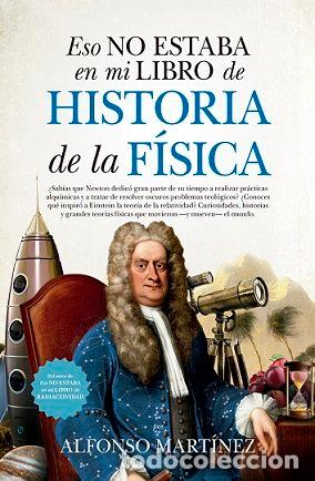 B&uuml;cher: ESO NO ESTABA EN MI LIBRO DE HISTORIA DE LA FISICA - MARTINEZ ORTEGA, ALFONSO