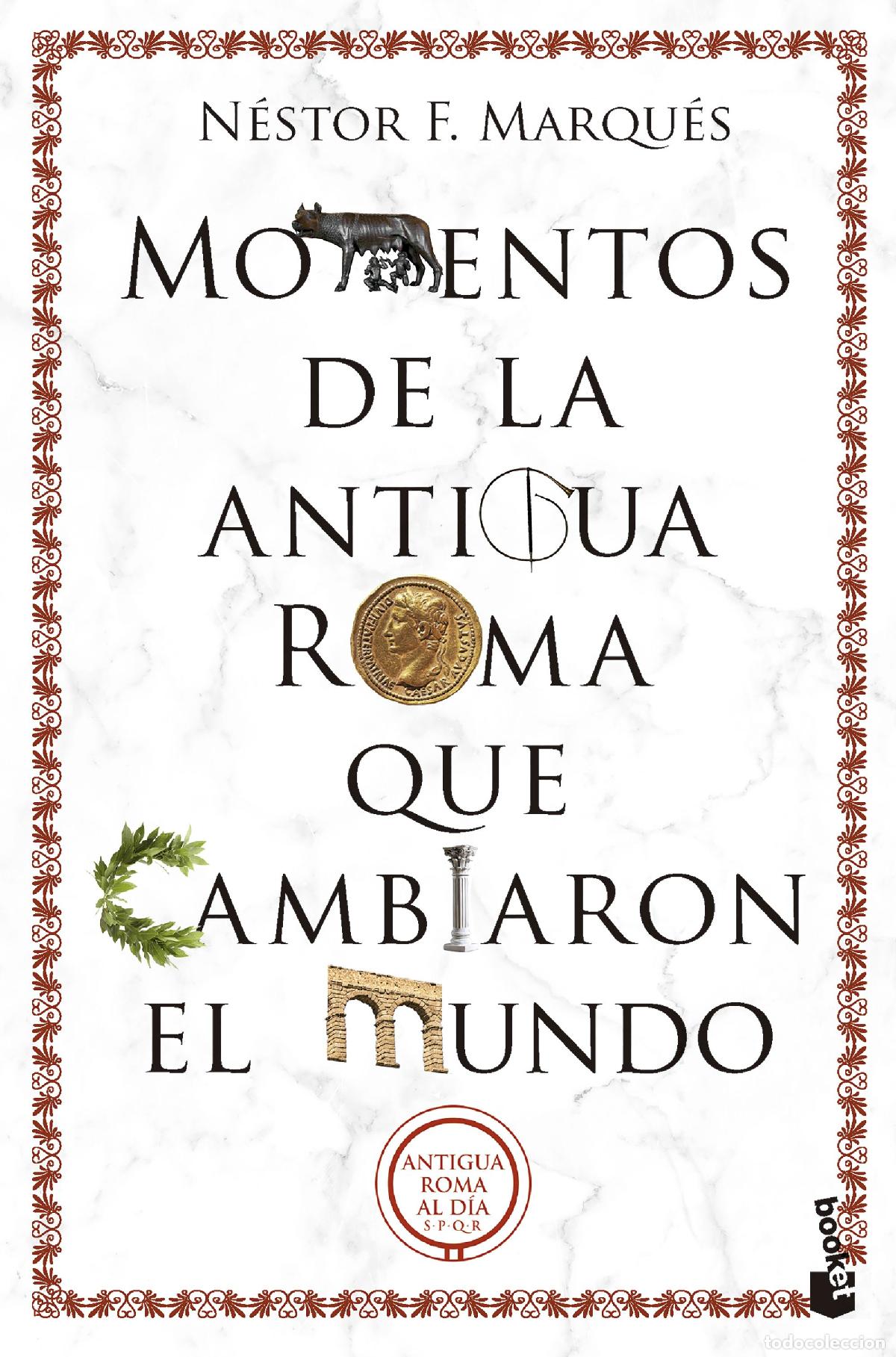 books: MOMENTOS DE LA ANTIGUA ROMA QUE CAMBIARON EL MUNDO - Marqu&eacute;s Gonz&aacute;lez, N&eacute;stor F
