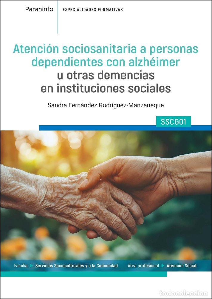 Libros: ATENCION SOCIOSANITARIA A PERSONAS DEPENDIENTES CON ALZHEIM - FERNANDEZ RODRIGUEZ-MANZANEQUE, SANDRA