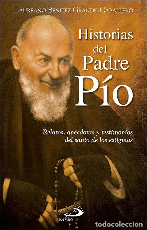 Libros: HISTORIAS DEL PADRE PIO - BENITEZ GRANDE-CABALLERO, LAUREANO J.