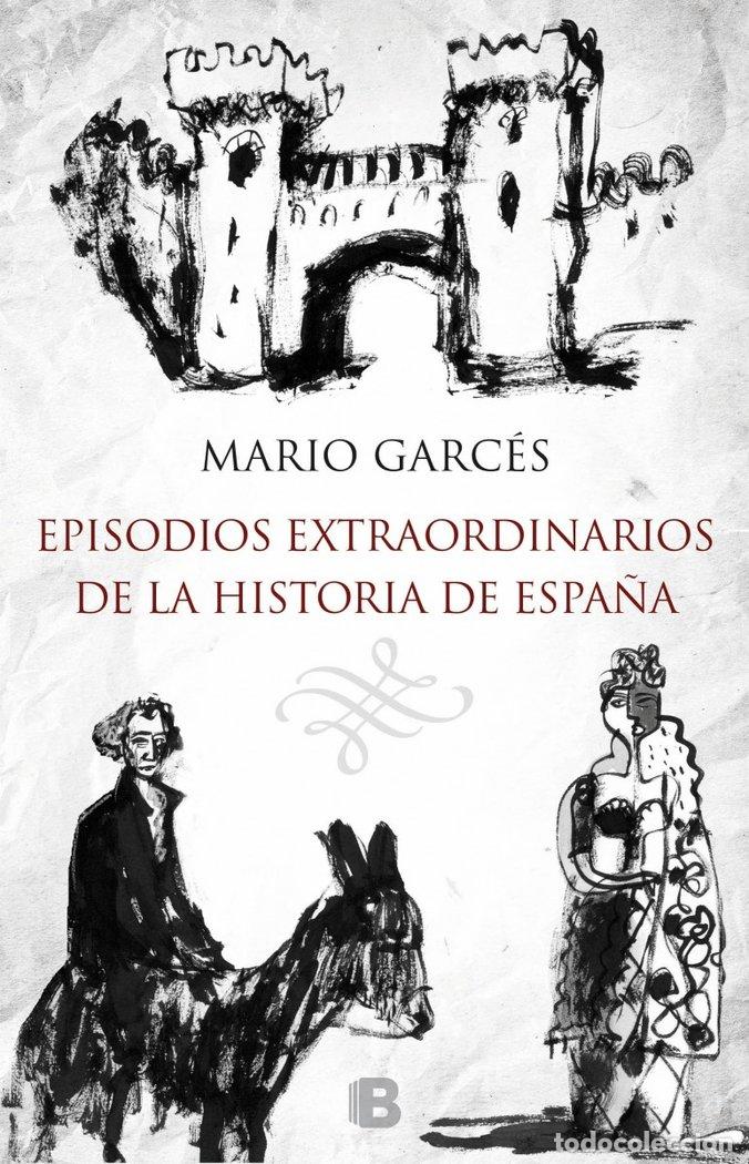 Libri: EPISODIOS EXTRAORDINARIOS DE LA HISTORIA DE ESPA&Ntilde;A - GARCES, MARIO