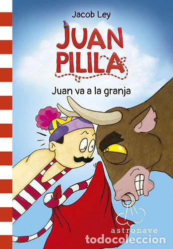 B&uuml;cher: JUAN PILILA 3 JUAN VA A LA GRANJA - JACOB LEY