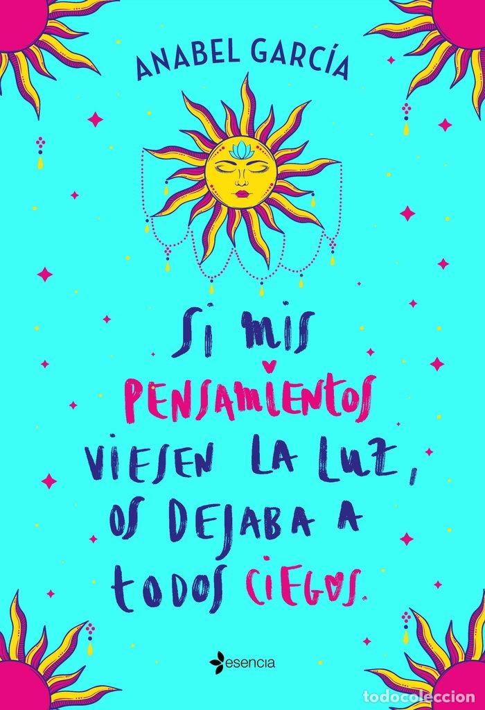 Livros: SI MIS PENSAMIENTOS VIESEN LA LUZ, OS DEJABA A TODOS CIEGOS - ANABEL GARCIA