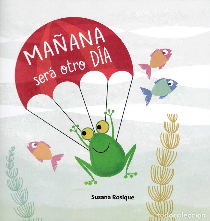 Livros: MA&Ntilde;ANA SERA OTRO DIA - SUSANA ROSIQUE DIAZ